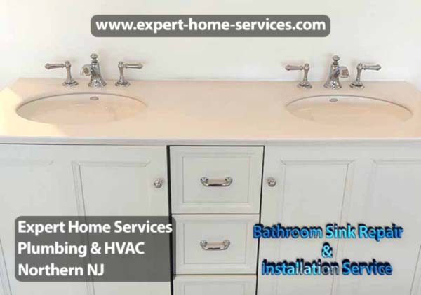 Bathroom Sink Repair and Installation Service Expert Home Services Plumbing and HVAC in Passaic-Bergen-Morris-Essex counties NJ-USA