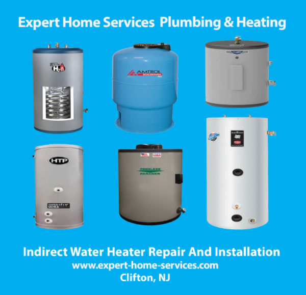 Indirect water heater repair and replacement by Expert Home Services Plumbing and HVAC in Passaic-Bergen-Morris-Essex counties NJ-USA
